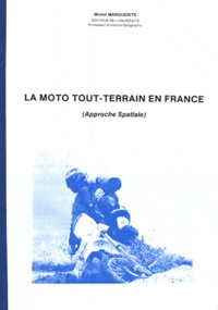 Michel Marguerite - La moto tout-terrain en France - (Approche spatiale).