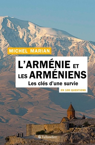 L'Arménie et les Arméniens en 100 questions. Les clés d'une survie
