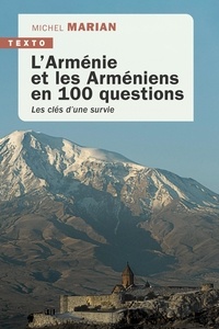 Michel Marian - L’Arménie et les Arméniens en 100 questions - Les clés d’une survie.