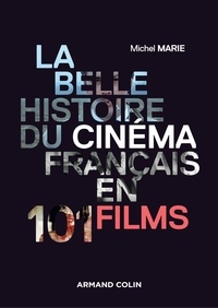 Michel Marie - La belle histoire du cinéma français en 101 films.