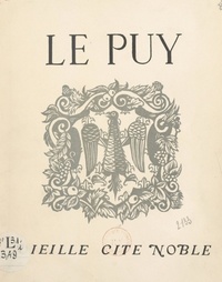 Michel Mario Versepuy et Philippe Kaeppelin - Le Puy, vieille cité noble.