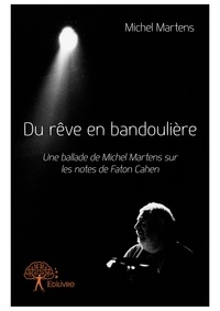 Michel Martens - Du rêve en bandoulière - Une ballade de Michel Martens sur les notes de Faton Cahen.