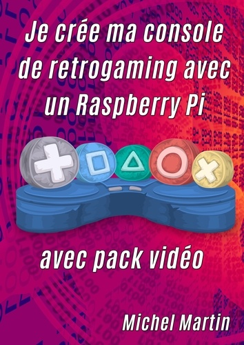 Je crée ma console de retrogaming avec un Raspberry Pi. avec pack vidéo
