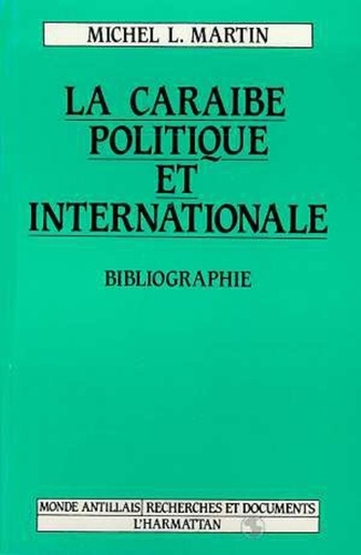 Michel Martin - La caraibe politique et internationale - bibliographie.