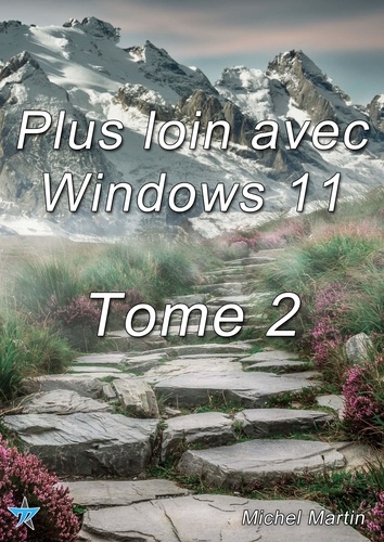 Plus loin avec Windows 11 - Tome 2