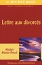 Michel Martin-Prével - Lettre aux divorcés.