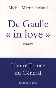 Michel Martin-Roland - De Gaulle "in love".