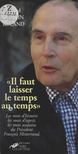"Il faut laisser le temps au temps". Les mots de François Mitterrand