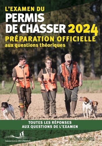 L'examen du permis de chasser. Préparation officielle aux questions théoriques  Edition 2024