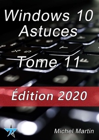 Michel Martin - Windows 10 Astuces Tome 11.