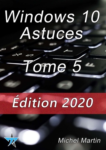 Windows 10 Astuces Tome 5