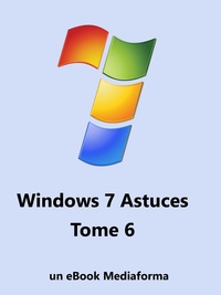 Michel Martin - Windows 7 Astuces Tome 6.