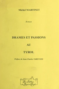 Drames et passions au Tyrol