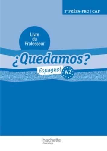 Michel Martinez et Elisabeth Sesboüé - Espagnol 3e Prépa-Pro/CAP A2 Quedamos? - Livre du professeur.