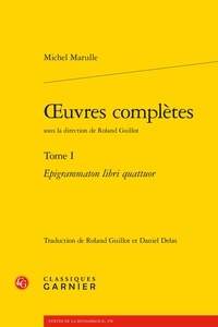 MICHEL Marulle - Oeuvres complètes - Tome 1, Epigrammaton libri quattuor.