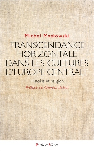 Michel Maslowski - Transcendance horizontale dans les cultures d'Europe centrale - Histoire et religion.