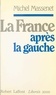 Michel Massenet - La France après la gauche.
