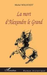 Michel Massenet - La mort d'Alexandre le Grand.
