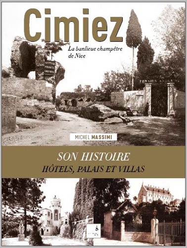 Cimiez. La banlieue champêtre de Nice - Histoire de ses propriétés, hôtels et villas