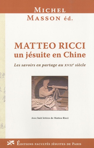Michel Masson - Matteo Ricci, un jésuite en Chine - Les savoirs en partage au XVIIe siècle.