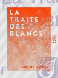 Michel Mathey - La Traite des blancs - Roman de mœurs coloniales.