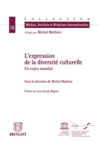 Michel Mathien - L'expression de la diversité culturelle - Un enjeu mondial.