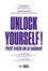 Unlock yourself !. Petit traité de la volonté