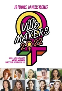 Michel Mathieu - Ville makers - 10 femmes, 10 villes idéales.