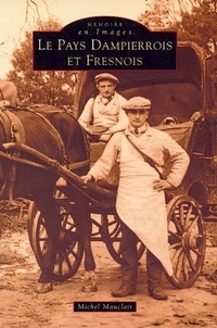 Michel Mauclair - Le pays Dampierrois et Fresnois.