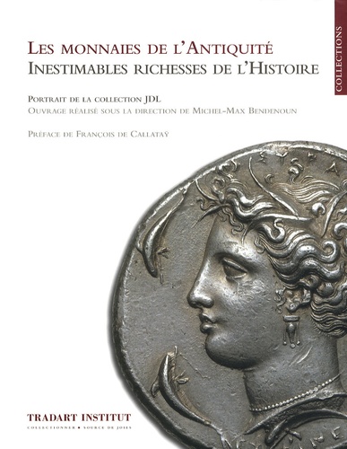 Michel-Max Bendenoun - Les monnaies de l'Antiquité - Inestimables richesses de l'histoire.