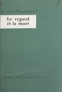 Michel Maxence - Le regard et la mort.