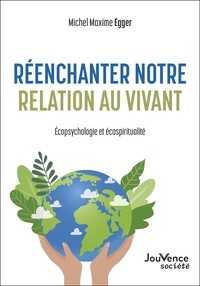 Livres du domaine public pdf download Réenchanter notre relation au vivant  - Ecopsychologie et écospiritualité  par Michel Maxime Egger