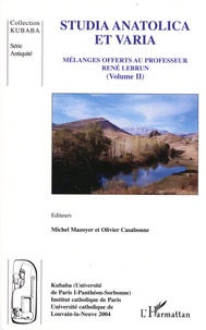 Michel Mazoyer et Olivier Casabonne - Studia Anatolica et varia - Mélanges offerts au professeur René Lebrun (volume 2).
