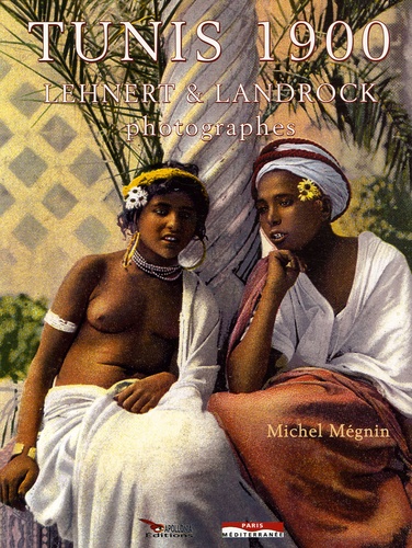 Michel Mégnin - Tunis 1900 - Lehnert et Landrock Photographes.