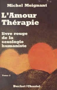 Michel Meignant - Le livre rouge de la sexologie humaniste (2) - L'amour thérapie.