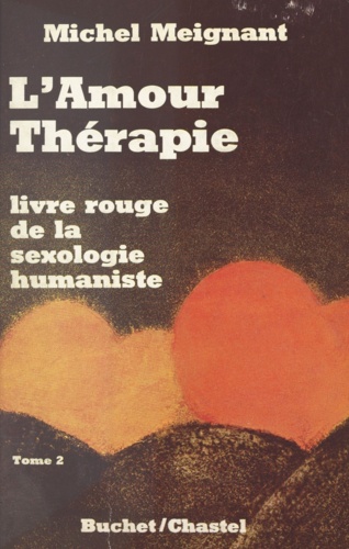 Le livre rouge de la sexologie humaniste (2). L'amour thérapie