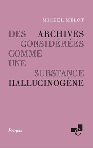Michel Melot - Des archives considerées comme une substance hallucinogène.