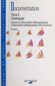 Michel Melot et  Collectif - Documentation (3) - Catalogage. Accès à la description bibliographique et description bibliographique des non-livres.