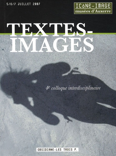 Michel Melot - Textes-Images - Actes du 4e colloque interdisciplinaire Icône-Image, Musées d'Auxerre, les 5, 6 et 7 juillet 2007.