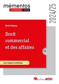 Michel Menjucq - Droit commercial et des affaires - Le commerçant, Les actes de commerce, Le fonds de commerce, Le bail commercial, Les contrats commerciaux - Les règles de droit de la concurrence.