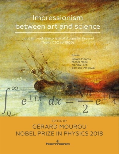 Michel Menu et Gérard Mourou - Impressionism between art and science - Light through the prism of Augustin Fresnel (from 1790 to 1900).