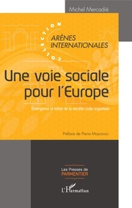 Michel Mercadié - Une voie sociale pour l'Europe - Emergence et luttes de la société civile organisée.