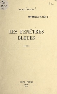 Michel Merlen et Maurice Périsset - Les fenêtres bleues.