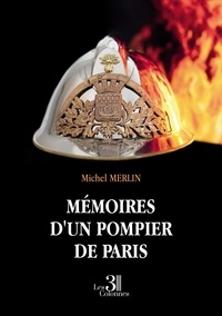 Michel Merlin - Mémoires d'un pompier de Paris.
