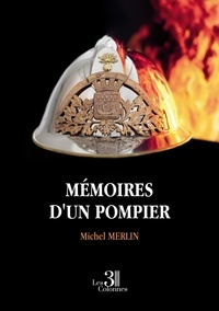Michel Merlin - Mémoires d'un pompier.