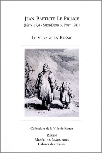 Michel Mervaud et Diederik Bakhuÿs - Jean-Baptiste Leprince (1734-1781) - Le Voyage en Russie.