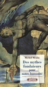 Michel Meslin - Des mythes fondateurs pour notre humanité.