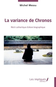 Michel Messu - La variance de Chronos - Récit cathartique d'allure biographique.