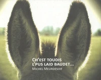 Ch'est toudis l'plus laid baudet...