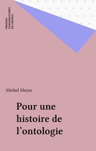 Michel Meyer - Pour une histoire de l'ontologie.